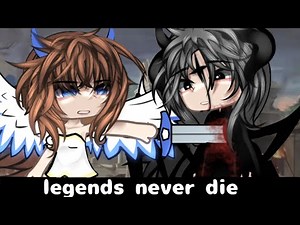 LEGENDS NEVER DIE ✨|| Gacha story