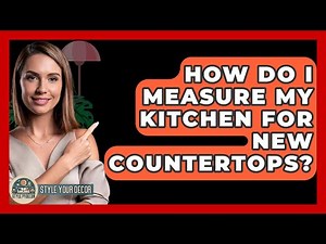How Do I Measure My Kitchen For New Countertops? - Style Your Decor