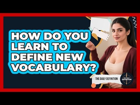 How Do You Learn To Define New Vocabulary?