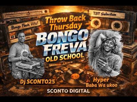 TBT OLD SCHOOL BONGO CLASSIC WITH DJ SCONTO25 ft BABA WA UKOO ft mrBlue Mbdog Matonya Alicia vol7