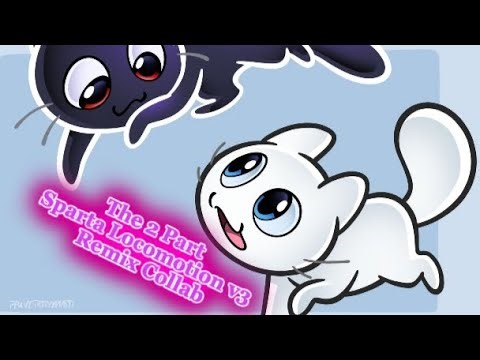 The 2 Part Sparta Locomotion v3 Remix collab! [READ DESC]