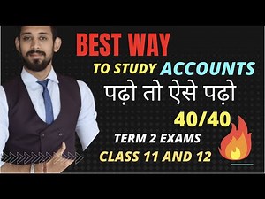 BEST Way to Study Accounts | Aise PADHO to get 40/40 | Class 11 | Class 12