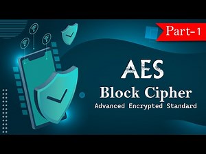 AES - Advanced Encrypted Standard Part I(AES Structure & Working)