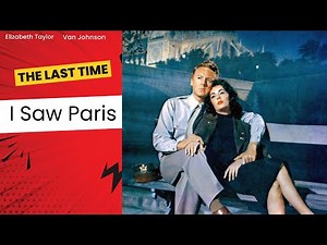 The Last Time I Saw Paris (1954) | Elizabeth Taylor | Love, Loss & Memories (Full Movie)