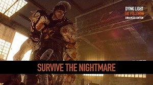 Survive the Nightmare Dying Light Enhancements Highlight 3