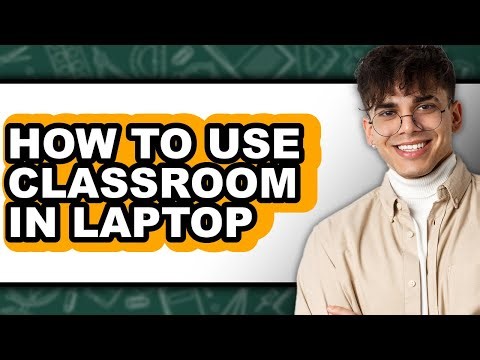 How to Use Classroom in Laptop (updated)