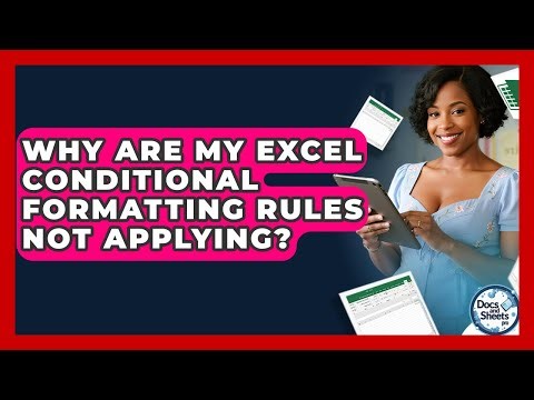 Why Are My Excel Conditional Formatting Rules Not Applying? - Docs and Sheets Pro