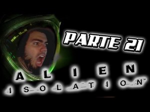 ALIEN ISOLATION - PARTE 21 | OTRA PARA JOSEMI - ENFADOS Y SUSTOS | WALKTHROUGH PLAYTHROUGH GAMEPLAY