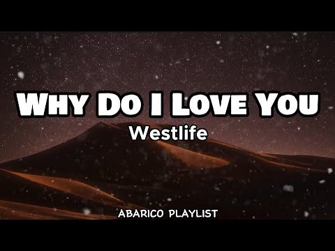 Why Do I Love You - Westlife (Lyrics)