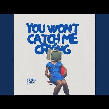 You Won’t Catch Me Crying (Final Version)