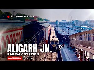 What Makes “Aligarh Jn. Railway Station” Unique? | Full Documentary Video (हिन्दी) 4K