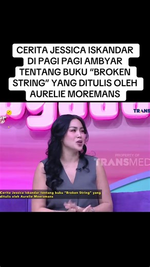 CERITA JESSICA ISKANDAR DI PAGI PAGI AMBYAR TENTANG BUKU “BROKEN STRING” YANG DITULIS OLEH AURELIE MOREMANS #jessikaiskandar #aureliemoeremans #brokenstrings #fyp #viral