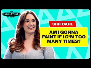 M*sturbating Is The Best Self-Care For Siri Dahl! | The ADULT TIME Podcast