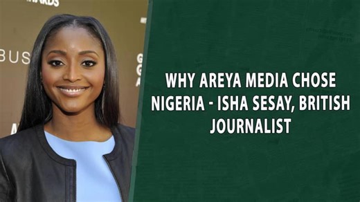 Why Areya media chose Nigeria - Isha Sesay, CEO of Areya media