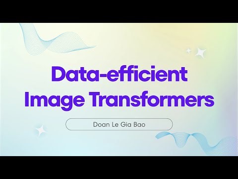 [PBL-Team] Làm sao để Vision Transformer (ViT) nhẹ và hiệu quả hơn? Giải mã DeiT &Token Distillation