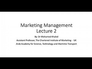 Marketing Management - Lecture 2 By Dr Mohamed Khaled FCIM