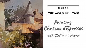 Watch Paint Along: "Chateau d’Epoisses, Provence" - watercolor painting tutorial with Vladislav Yeliseyev Online | Vimeo On Demand