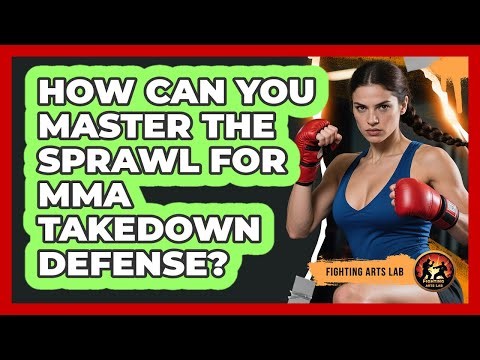 How Can You Master The Sprawl For MMA Takedown Defense? - Fighting Arts Lab