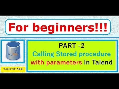 Day 17 : How to call MySql Stored Procedure with parameters in Talend || Talend tutorial