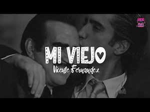 Vicente Fernández - Mi viejo (Letra)