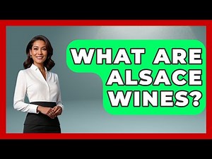 What Are Alsace Wines? - France Fact File