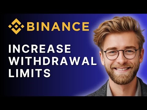 How to Increase Withdrawal Limits in Binance App | 2025 Guide
