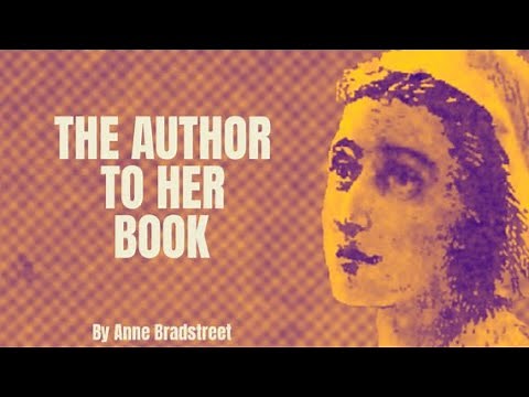 Anne Bradstreet - The Author to her book (Poetry Reading)