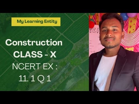 CONSTRUCTION NCERT EX 11.1 Q.1