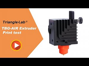 Trianglelab New Product TBG-AIR Extruder Print Test 3D Printer！Coming Soon