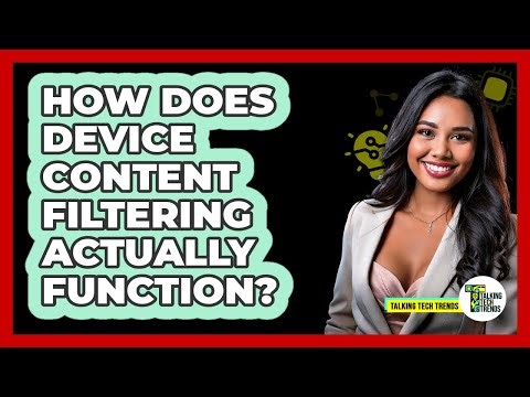How Does Device Content Filtering Actually Function?