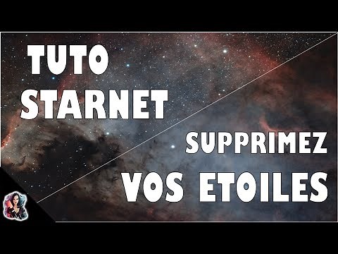 Tuto STARNET : SUPPRIMEZ les ETOILES de vos ASTROPHOTOS ! (débutant)