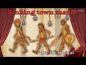 SINKING TOWN animation meme | EPIC: the musical