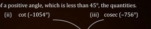 If a positive angle, which is less than 45 ^ { \circ }, the qua... | Filo