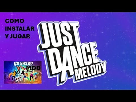 Como Instalar y Jugar Just Dance Melody ONLINE- (Just Dance 2017 MOD)