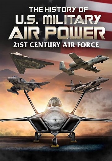 The History of U.S. Military Air Power: 21st Century Air Force (2022)