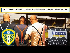 Leeds United - The Story of the Shipley Skins - Leeds First Football Hooligan Firm