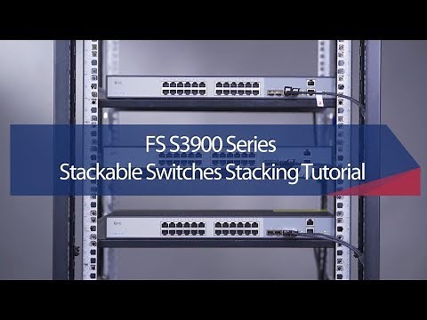 How to Configure Stacking on S3900 Series Enterprise Switches | FS