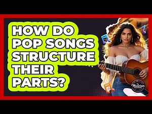 How Do Pop Songs Structure Their Parts?