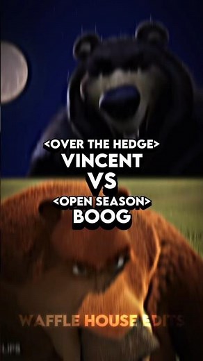 Vincent (Over The Hedge) VS Boog (Open Season)