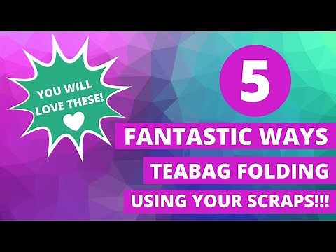 💥5 FANTASTIC WAYS💥 To Use Your SCRAPS! Teabag Folding 😍