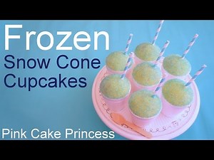 Frozen Snow Cone Cupcakes how to by Pink Cake Princess