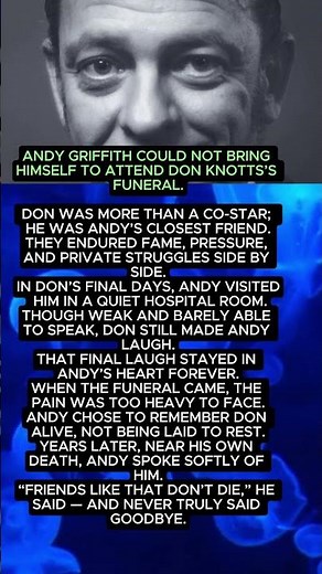 ANDY GRIFFITH COULD NOT BRING HIMSELF TO ATTEND DO