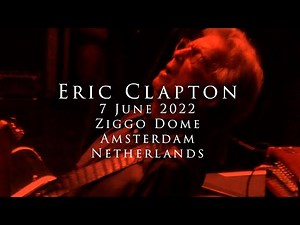 Eric Clapton - 7 June 2022, Amsterdam, Ziggo Dome - COMPLETE