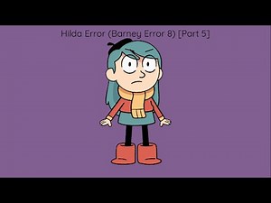Hilda Error (Barney Error 8) [Part 5]