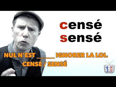 SENSÉ ou CENSÉ ? Comment choisir ? - Niveau avancé (C1)