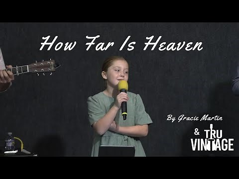 How Far Is Heaven ~ Gracie Martin & Tru-Vintage