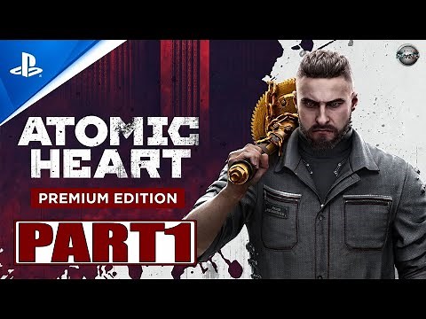 ATOMIC HEART Premium Edition PS4 Pro Gameplay Walkthrough Part 1 FULL GAME (No Commentary)
