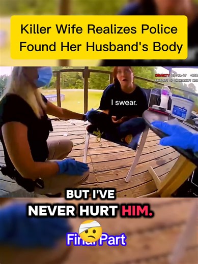Final Part | Killer Wife Realizes Police Found Her Husband's Body #bodycam #viral #crimestory #cops #policeofficer
