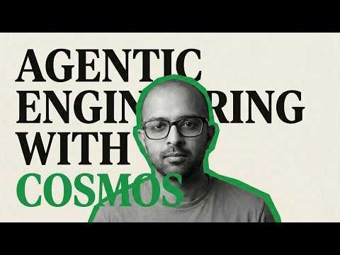 Agentic engineering with Cosmos
