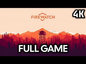 Firewatch - Full Game [4K 60FPS]